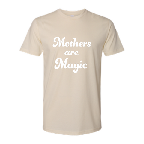 Mothers are Magic (white font) Tee