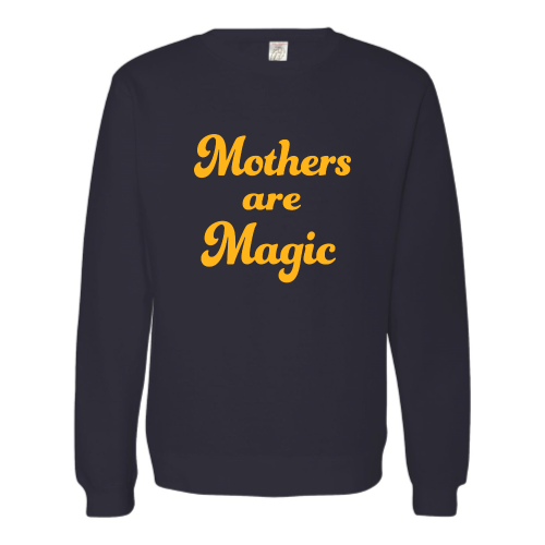 Mothers are Magic - Unisex Pullover Gold Font