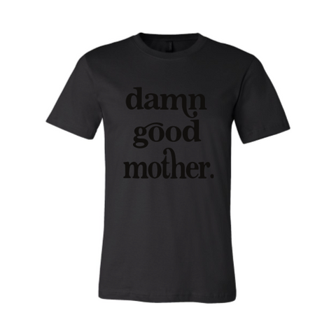 Damn Good Mother - Unisex - Black Font