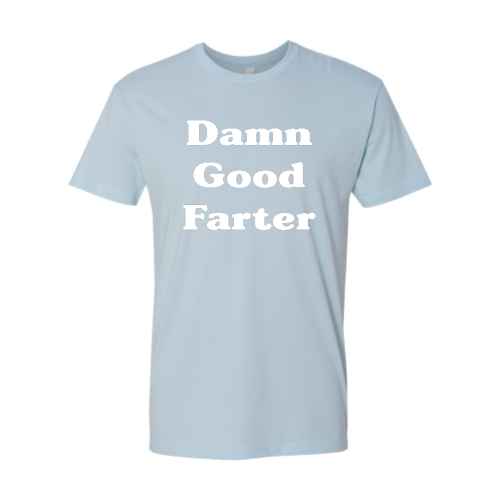 Damn Good Farter (white font) Tee