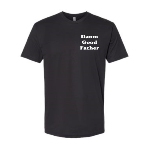 Damn Good Father (white font) Pocket Tee