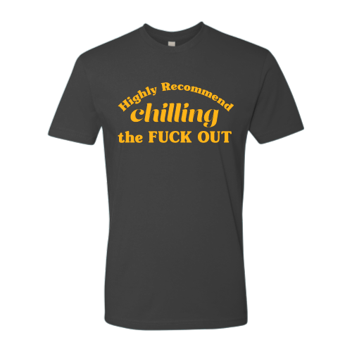 Chill Out Unisex - Gold Font