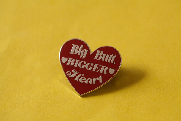 The Big Butt, Bigger Heart Pin