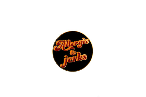 The Allergic to jerks Pin