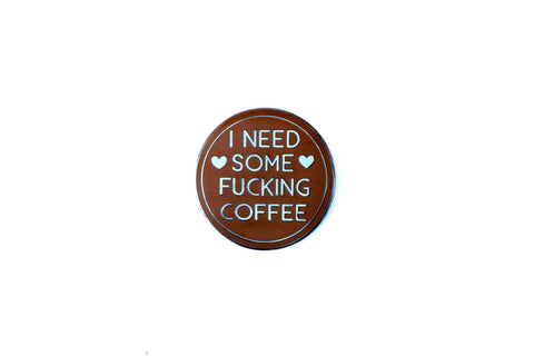 The Coffee Needed Pin