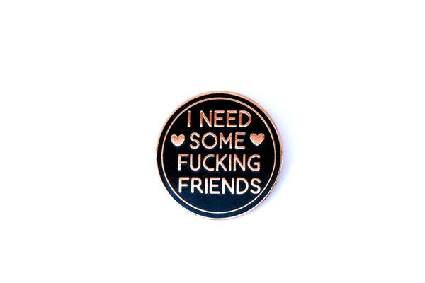 The Friends Needed Pin