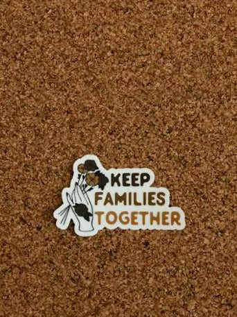 Keep Families Together Sticker
