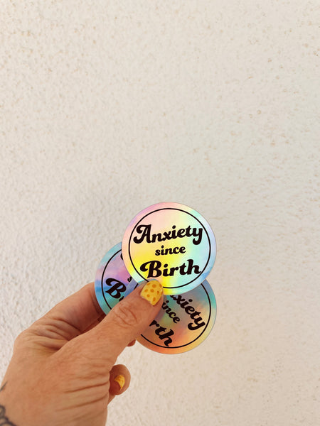 Anxiety Since Birth Holographic Sticker
